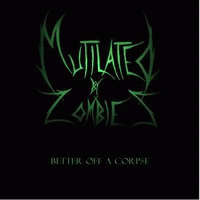 Mutilated By Zombies : Better Off a Corpse